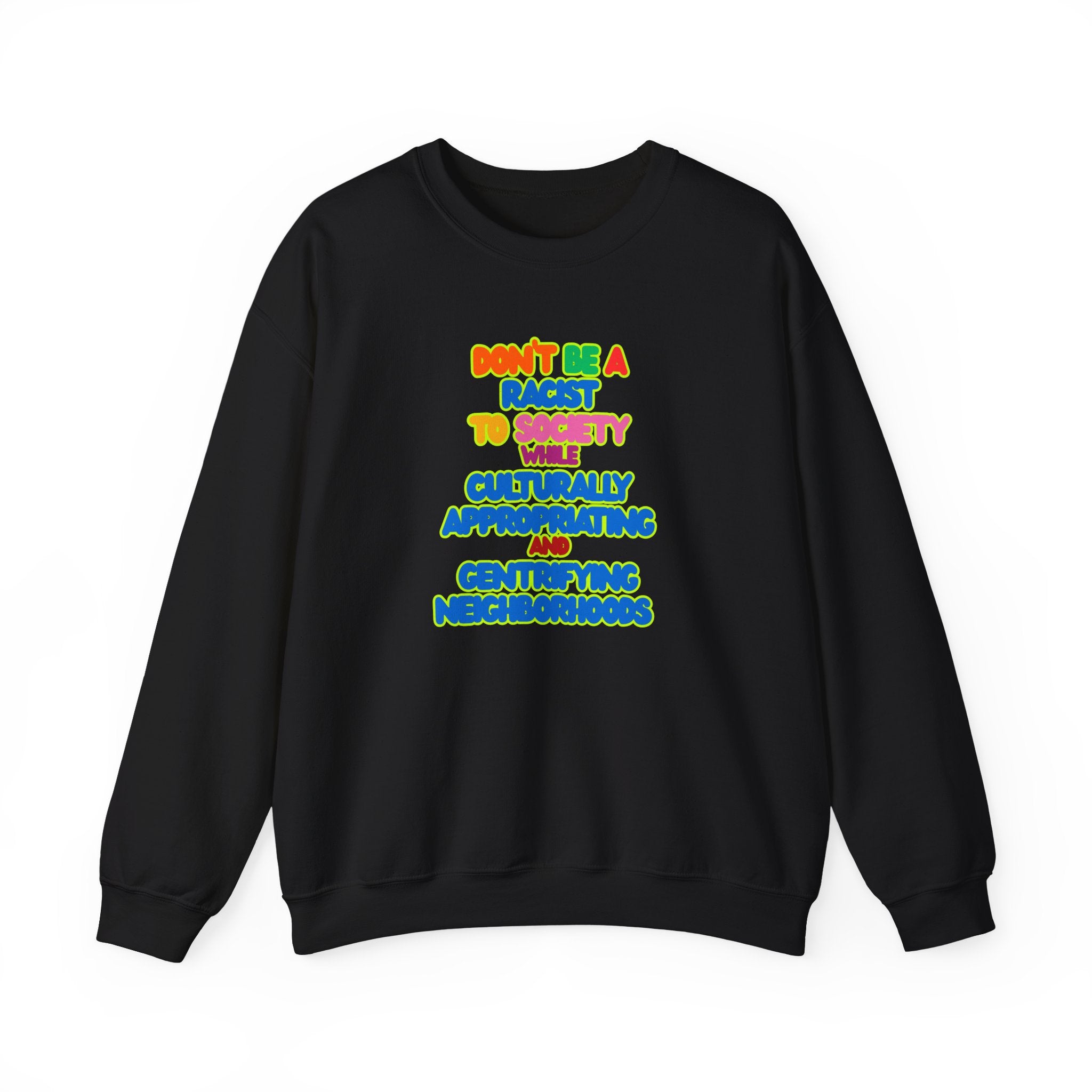 "Don’t Be a Racist to Society" Sweatshirt