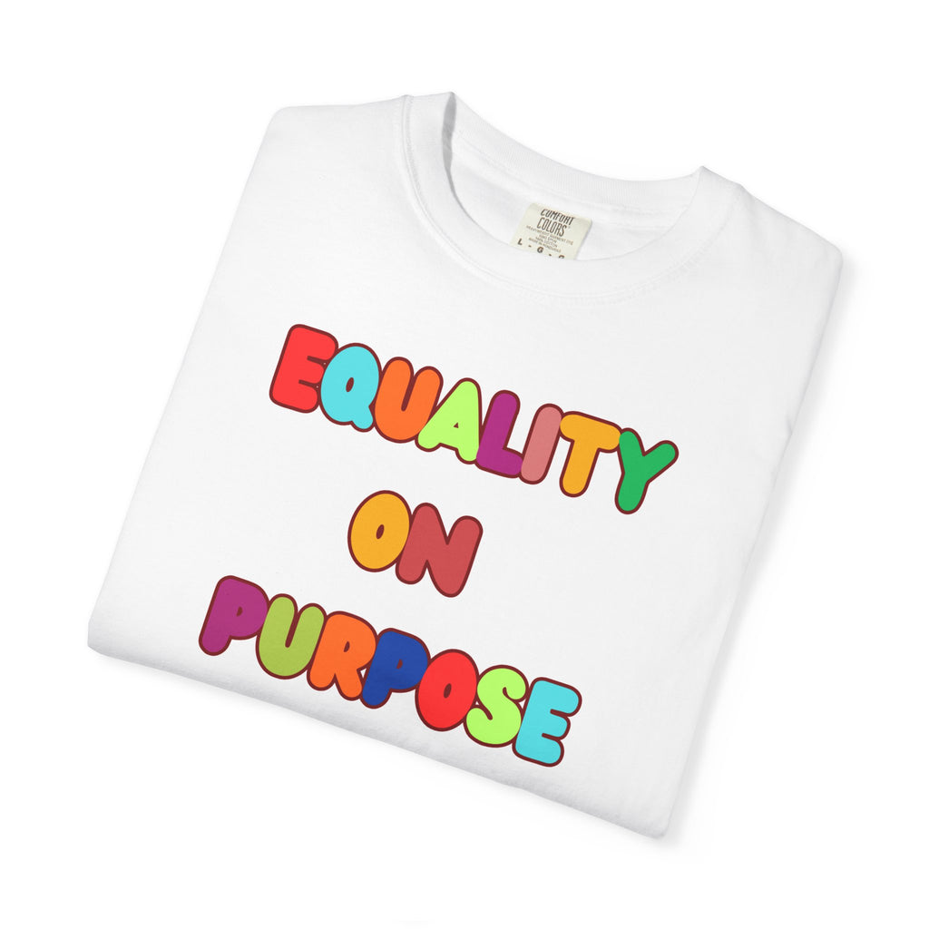 Equality On Purpose T-Shirt — Colorful Rainbow Pride Tee