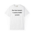 T-Shirt — "Racism (noun): A useless belief system" Statement Tee