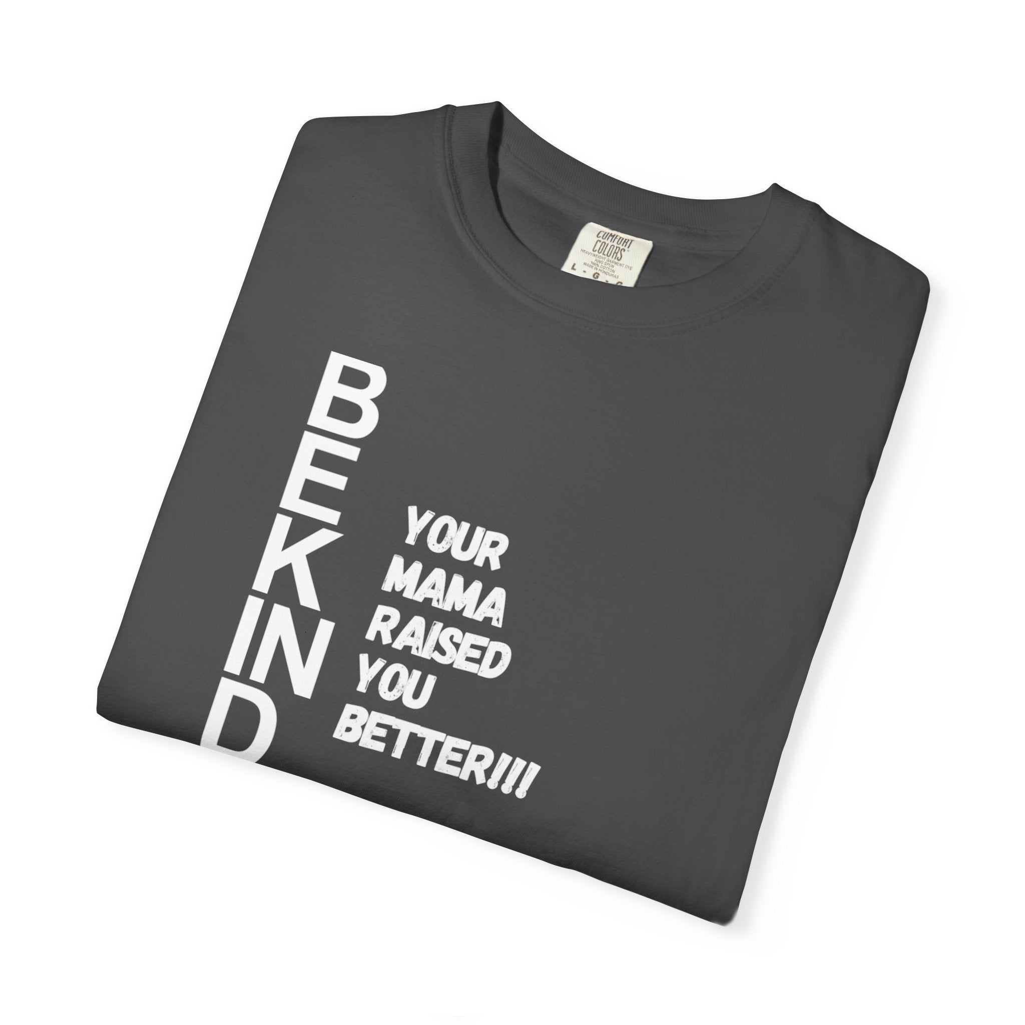 T-Shirt — "Be Kind: Your Mama Raised You Better" Graphic Tee