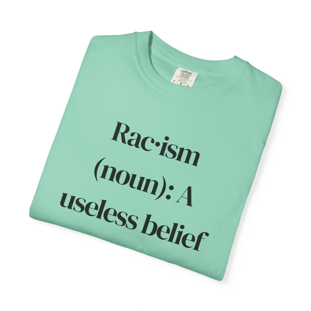 Anti-Racism Definition T-Shirt — “Rac·ism (noun): A useless belief system”