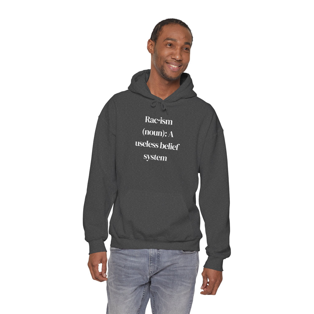 Anti-Racism Hoodie — “Racism (noun): A useless belief system” Statement Sweatshirt