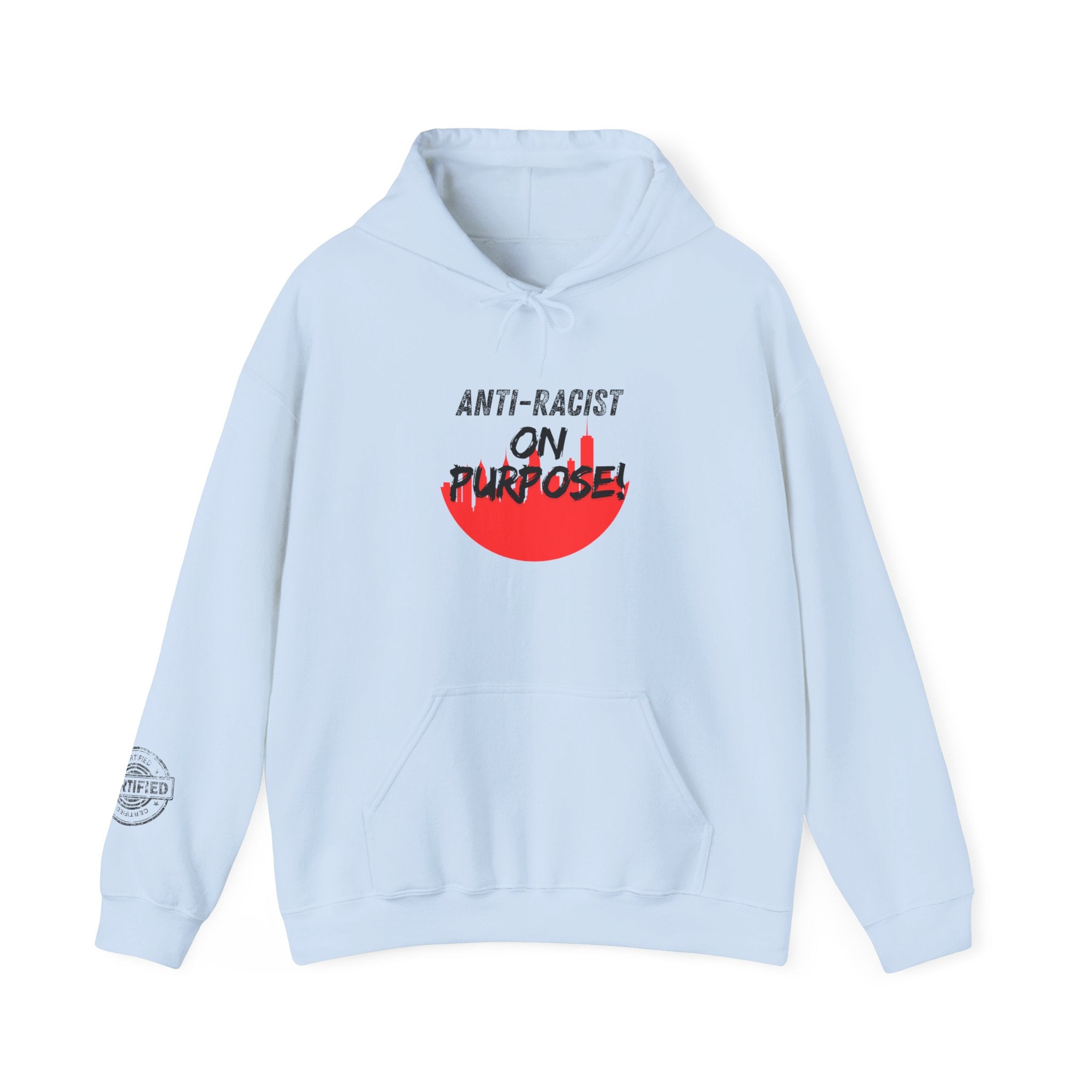Anti-Racist On Purpose Hoodie — We are all the same!