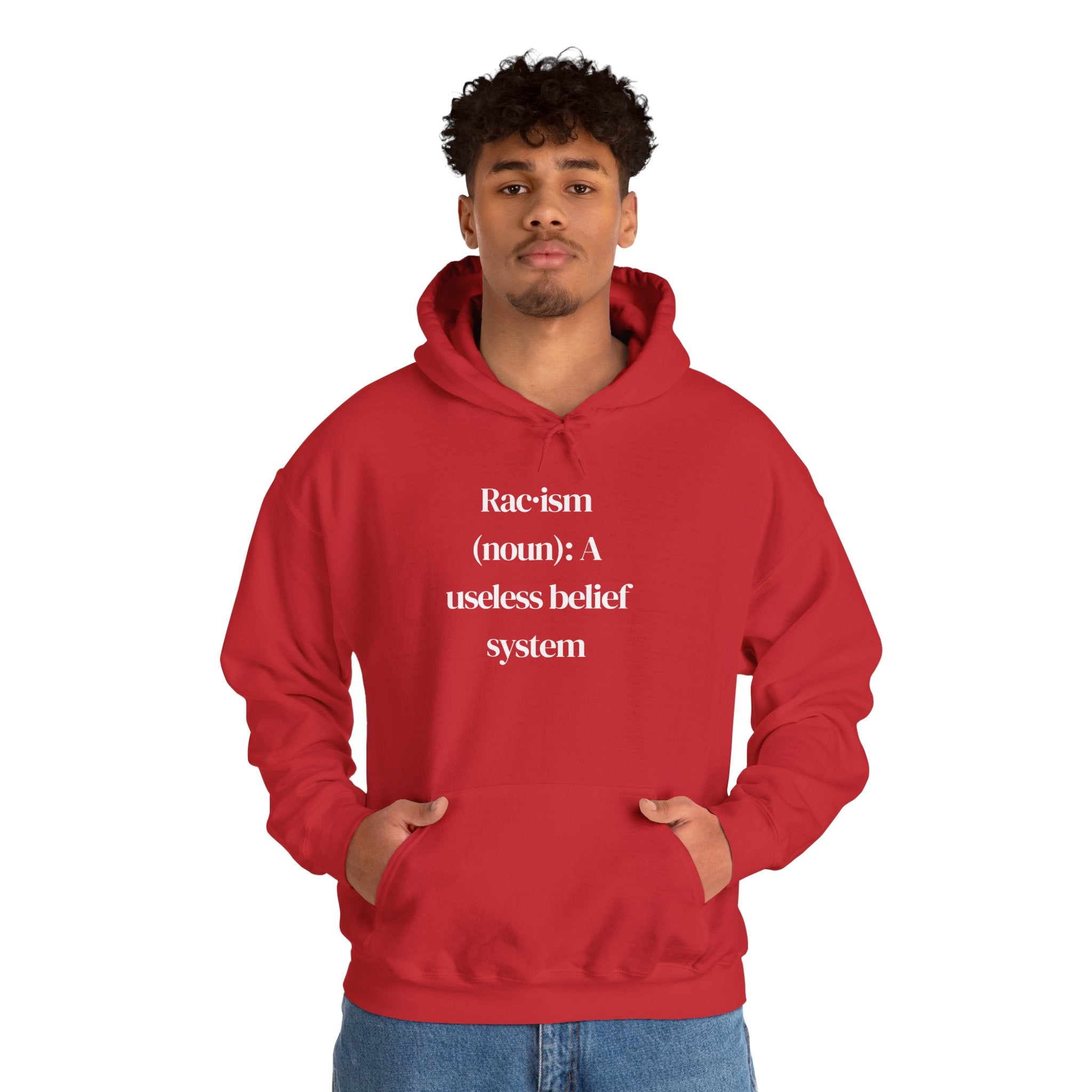 Anti-Racism Hoodie — “Racism (noun): A useless belief system” Statement Sweatshirt