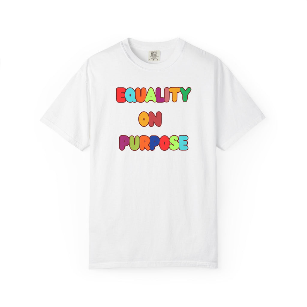 Equality On Purpose T-Shirt — Colorful Rainbow Pride Tee