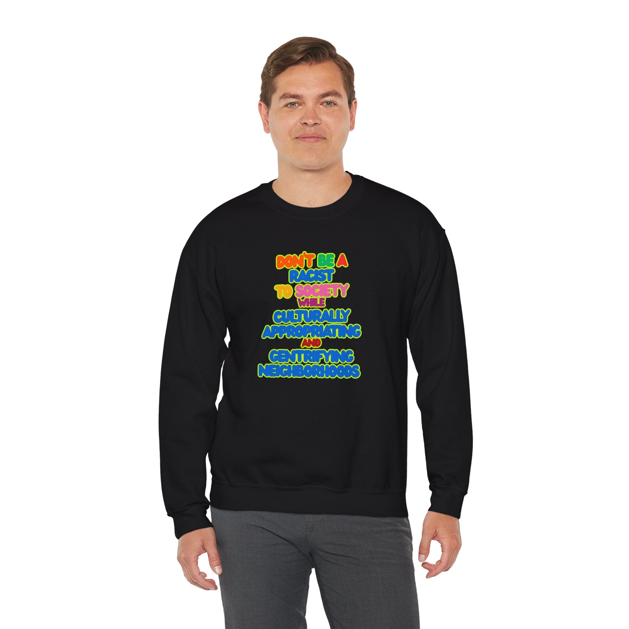 "Don’t Be a Racist to Society" Sweatshirt