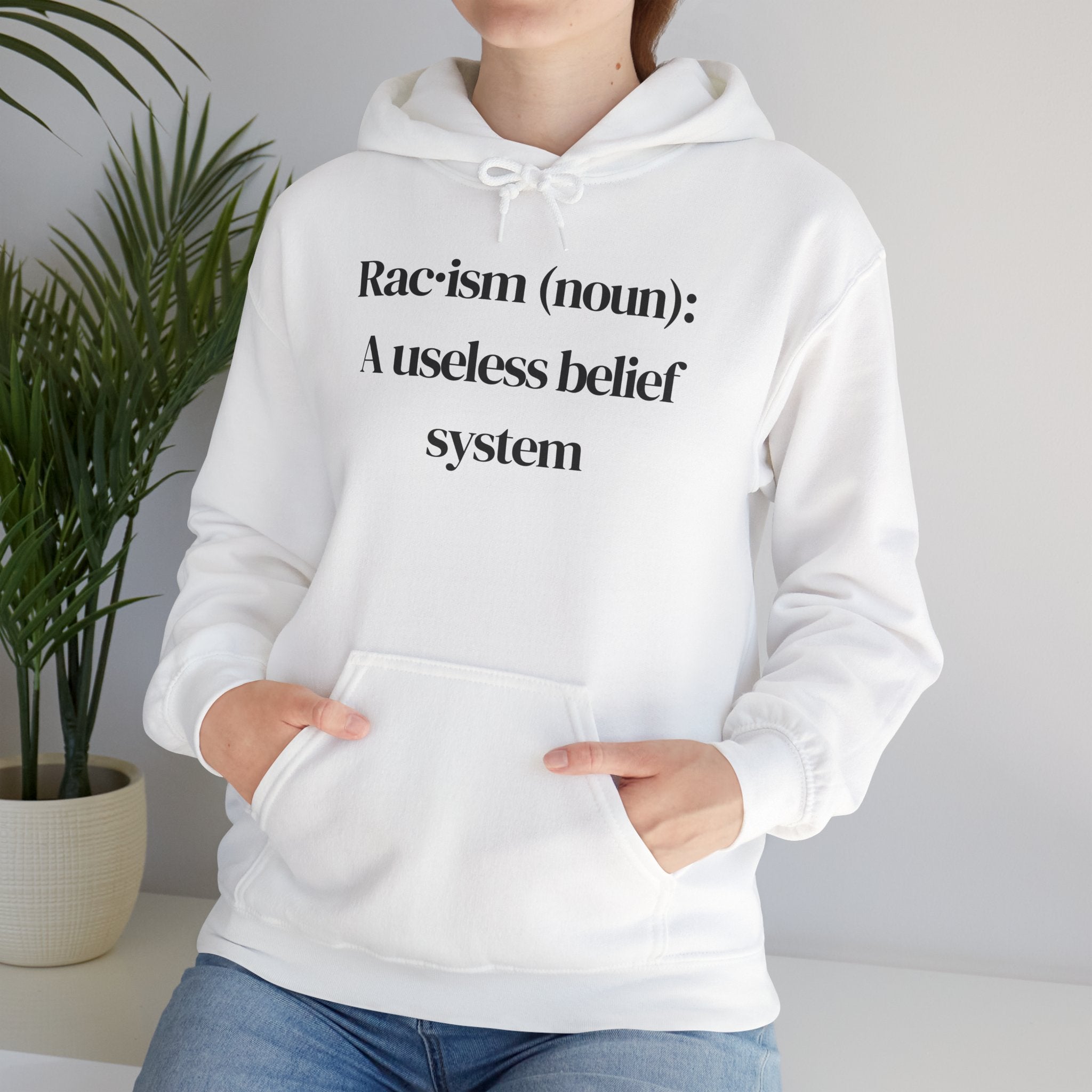 Anti-Racism Hoodie — "Racism (noun): A useless belief system" Statement Pullover