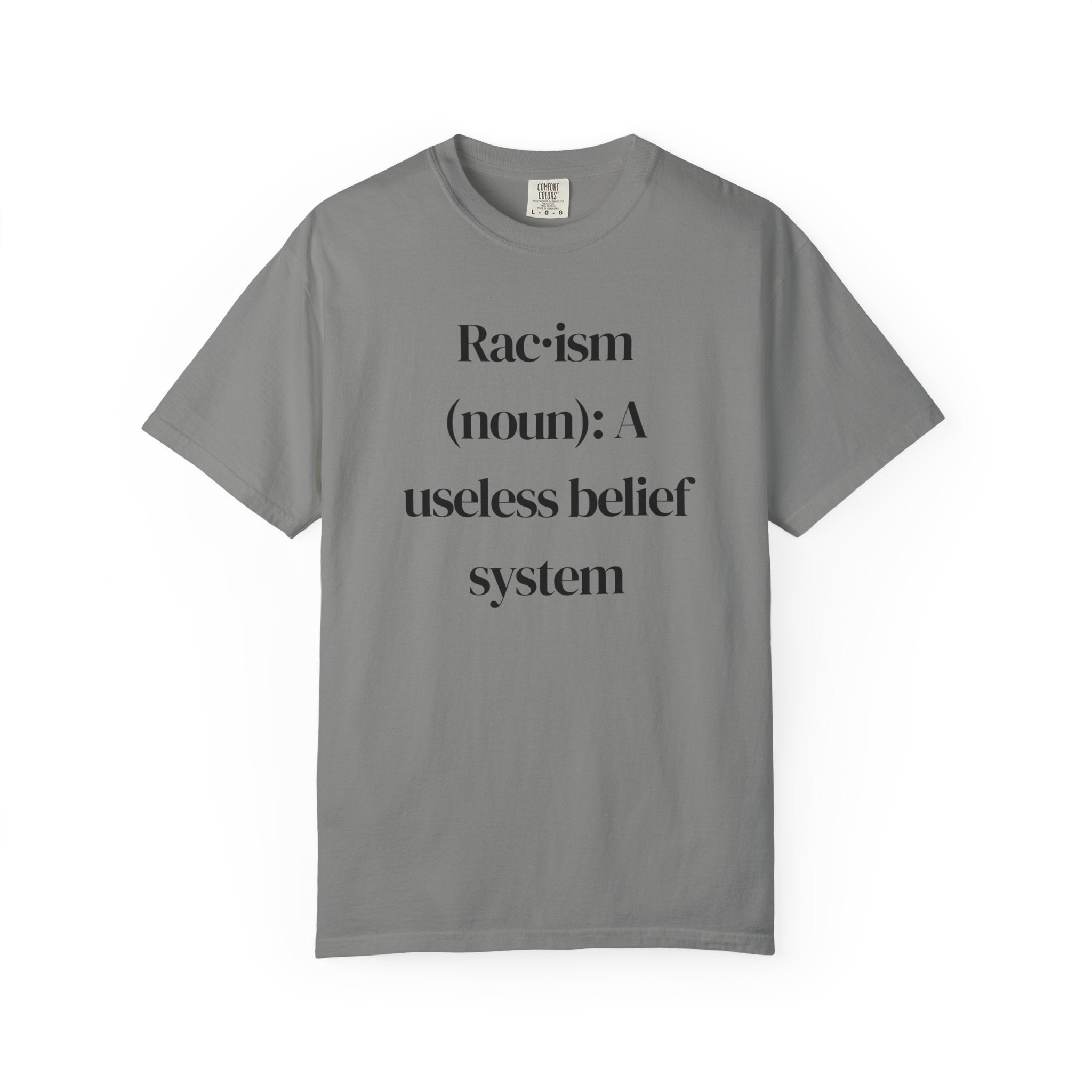 Anti-Racism Definition T-Shirt — “Rac·ism (noun): A useless belief system”