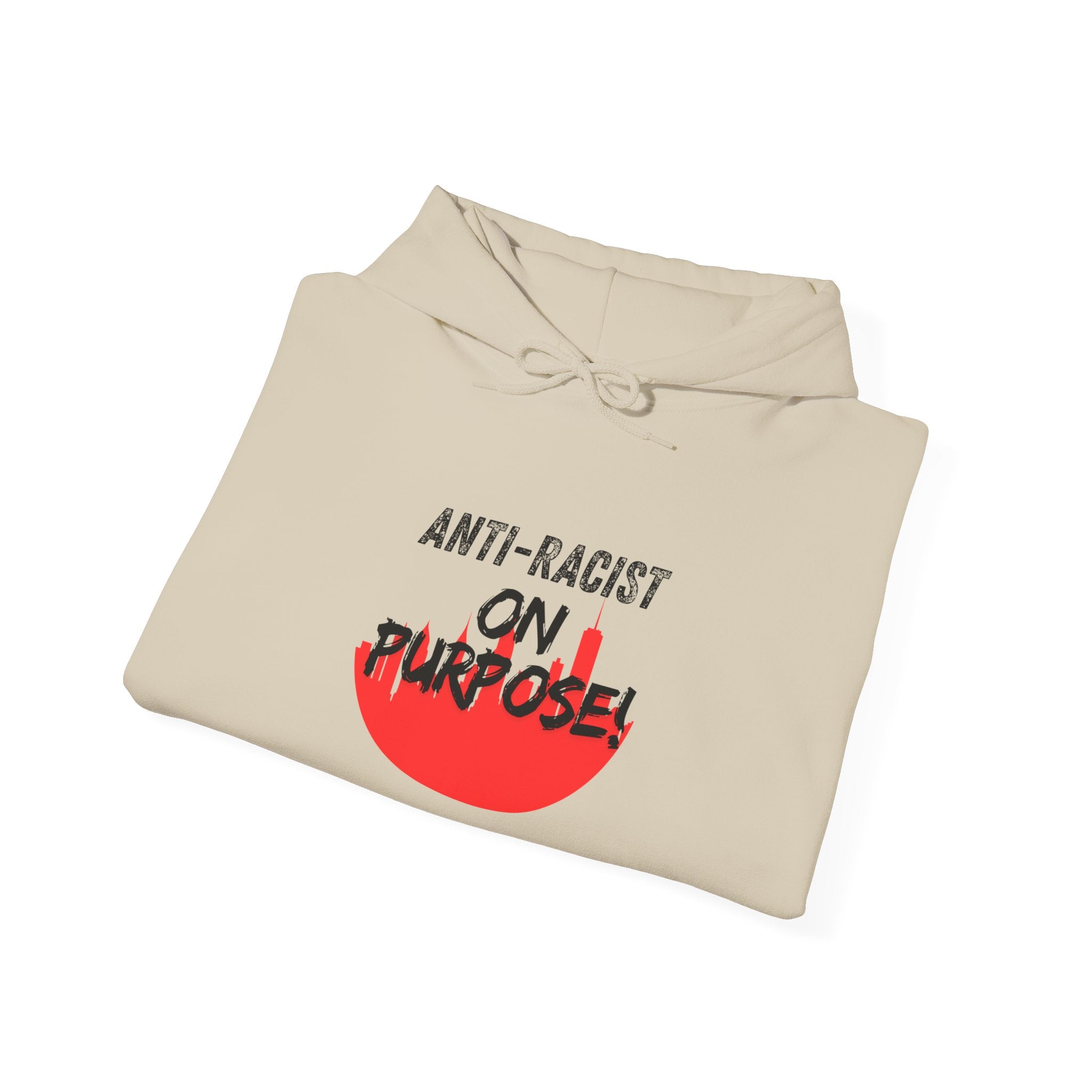 Anti-Racist On Purpose Hoodie — Social Justice Statement Pullover