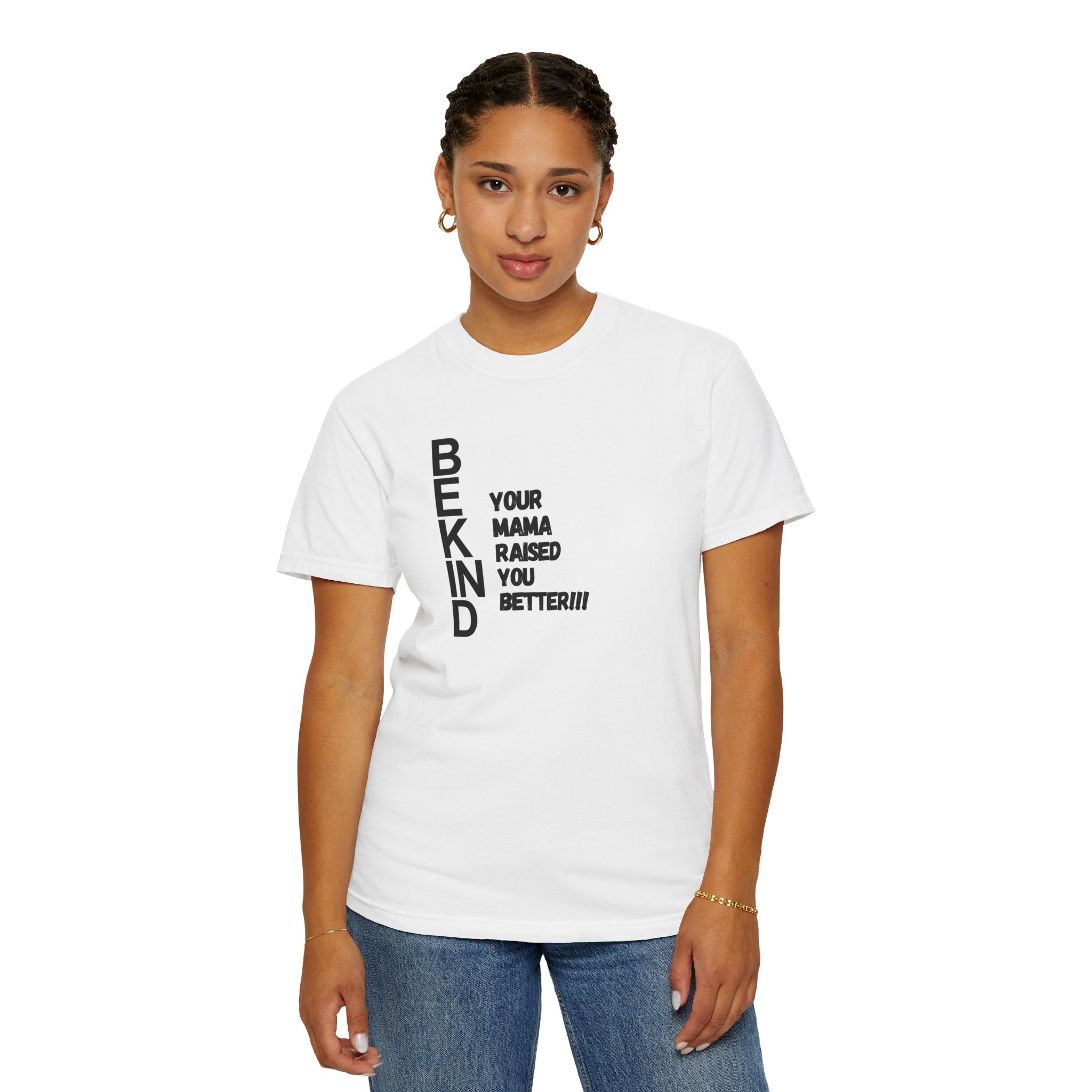 BEKIND "Your Mama Raised You Better" T-Shirt