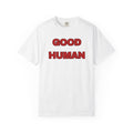 Good Human T-Shirt — Bold Red Graphic Tee (Front 'GOOD HUMAN', Back 'Certified' Stamp)