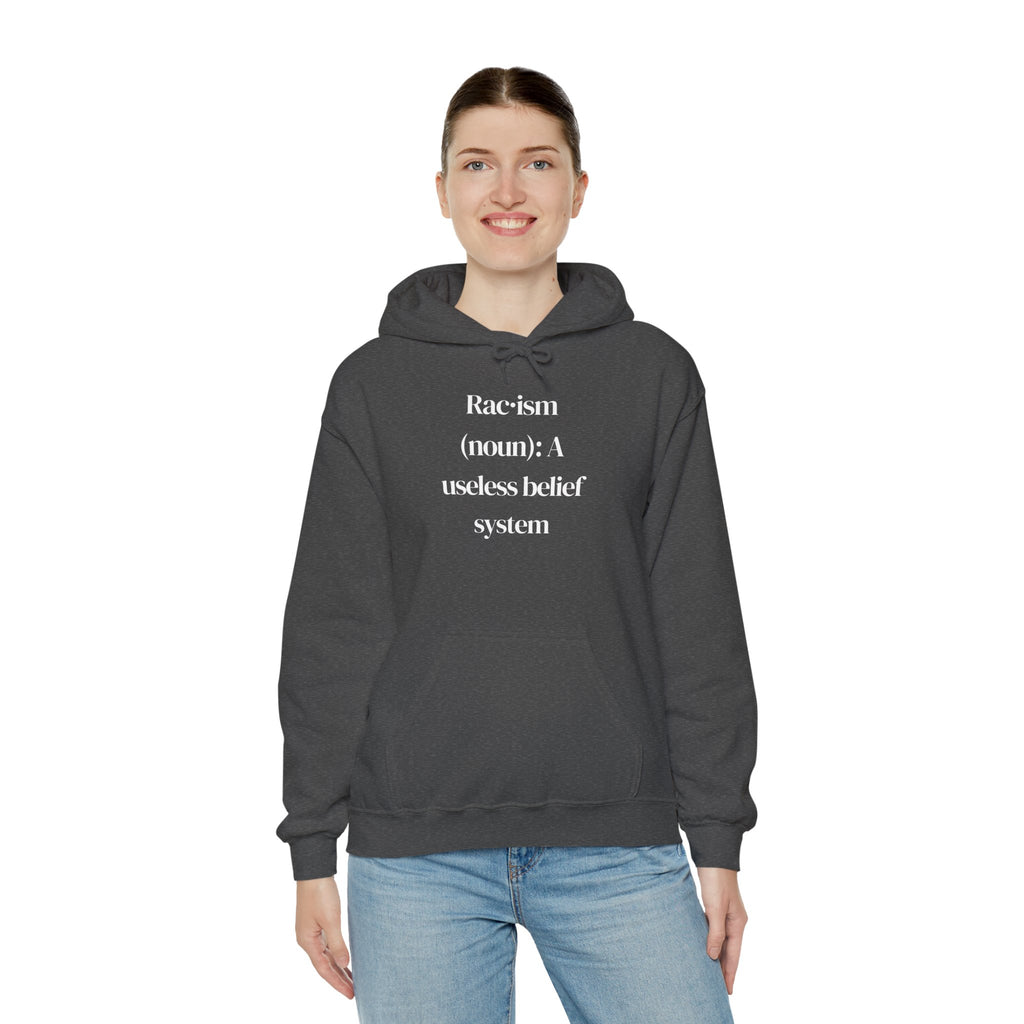 Anti-Racism Hoodie — “Racism (noun): A useless belief system” Statement Sweatshirt