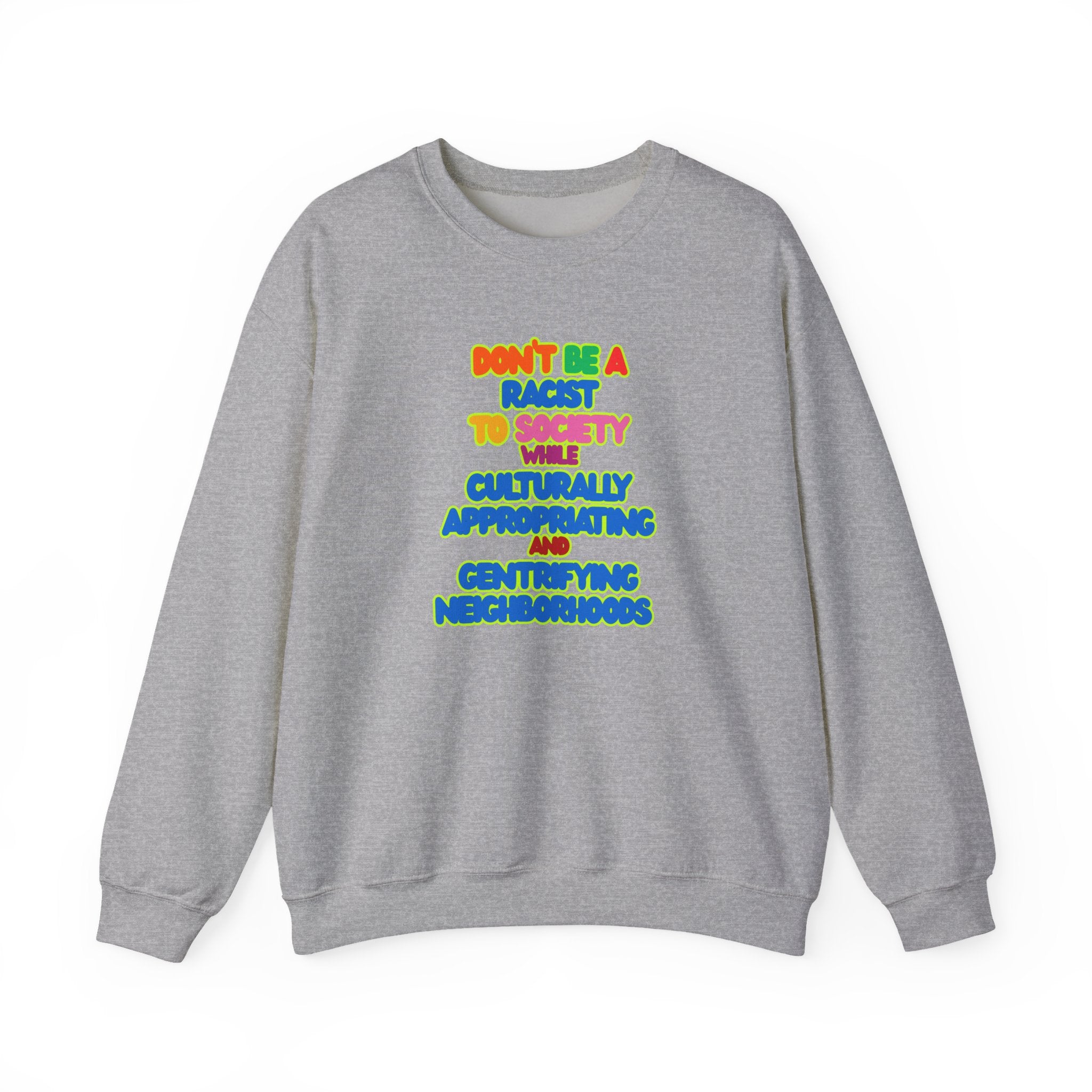"Don’t Be a Racist to Society" Sweatshirt