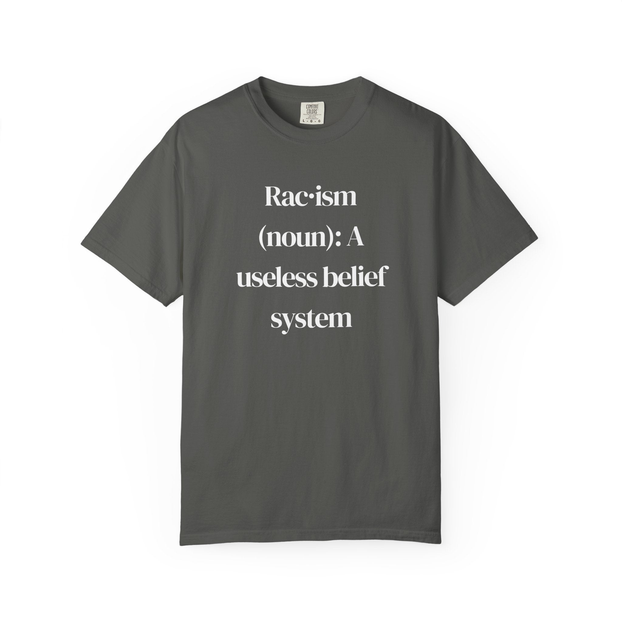 Anti-Racism Statement T-Shirt — "Rac·ism (noun): A useless belief system"