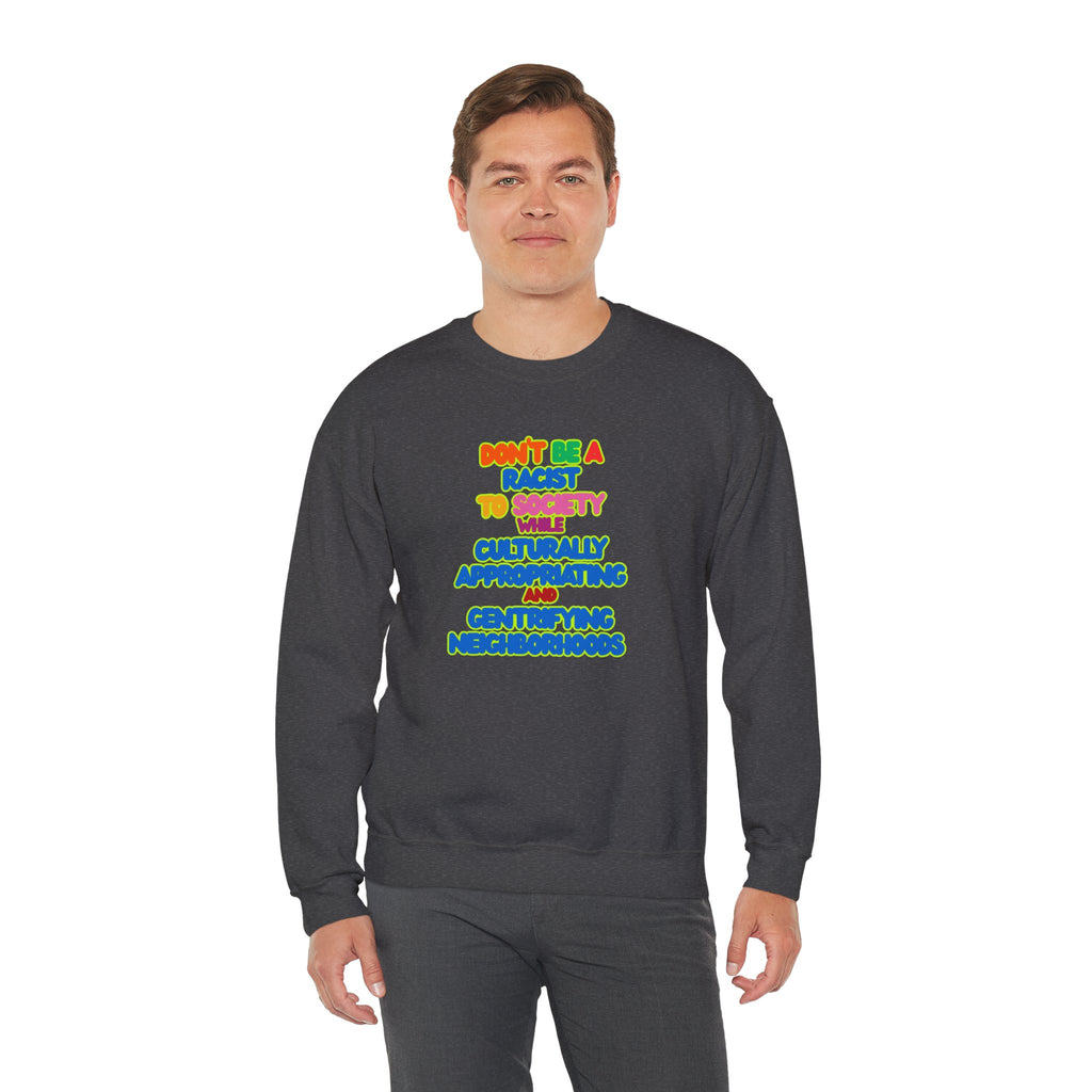 "Don’t Be a Racist to Society" Sweatshirt