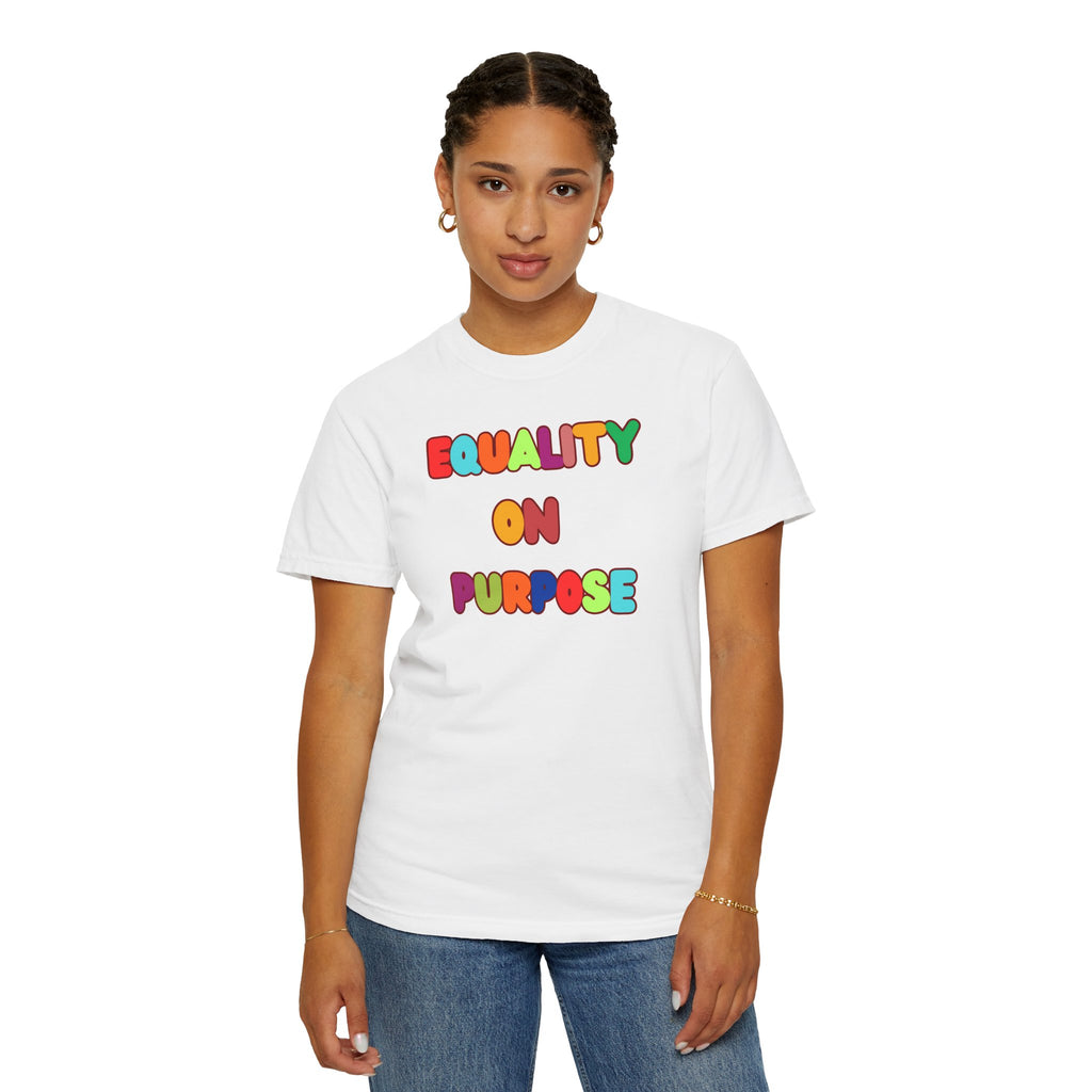 Equality On Purpose T-Shirt — Colorful Rainbow Pride Tee