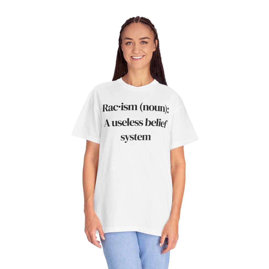T-Shirt — "Racism (noun): A useless belief system" Statement Tee
