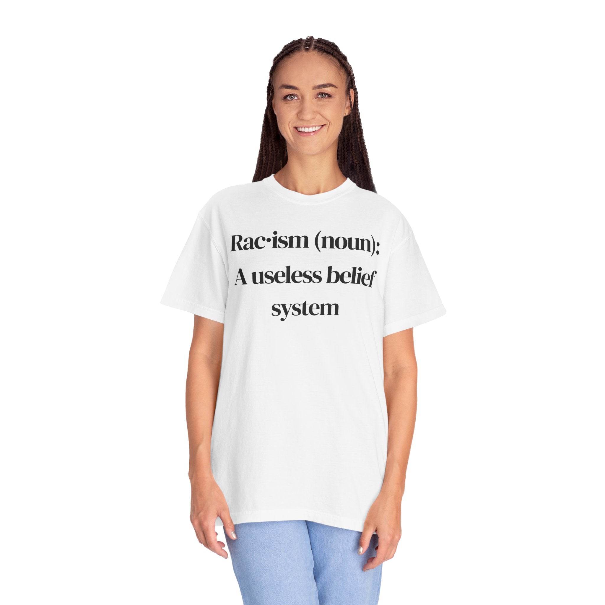 T-Shirt — "Racism (noun): A useless belief system" Statement Tee