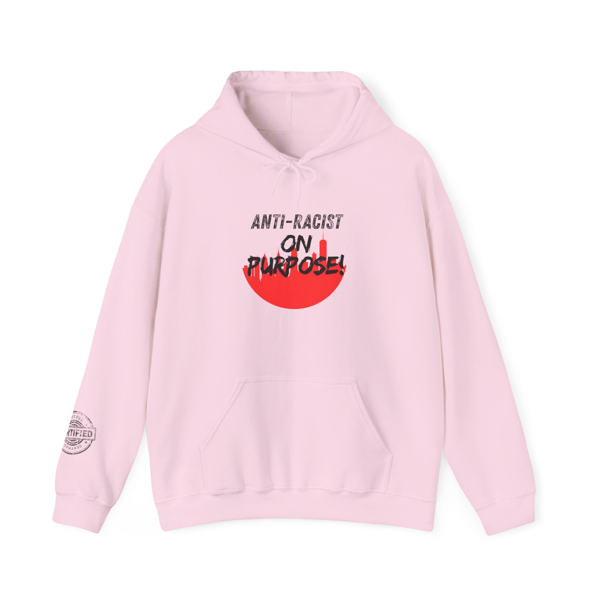 Anti-Racist On Purpose Hoodie — Social Justice Statement Pullover