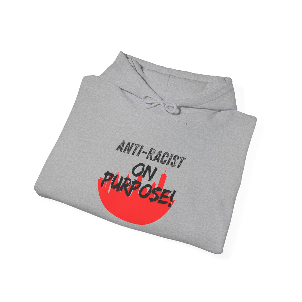 Anti-Racist On Purpose Hoodie — We are all the same!