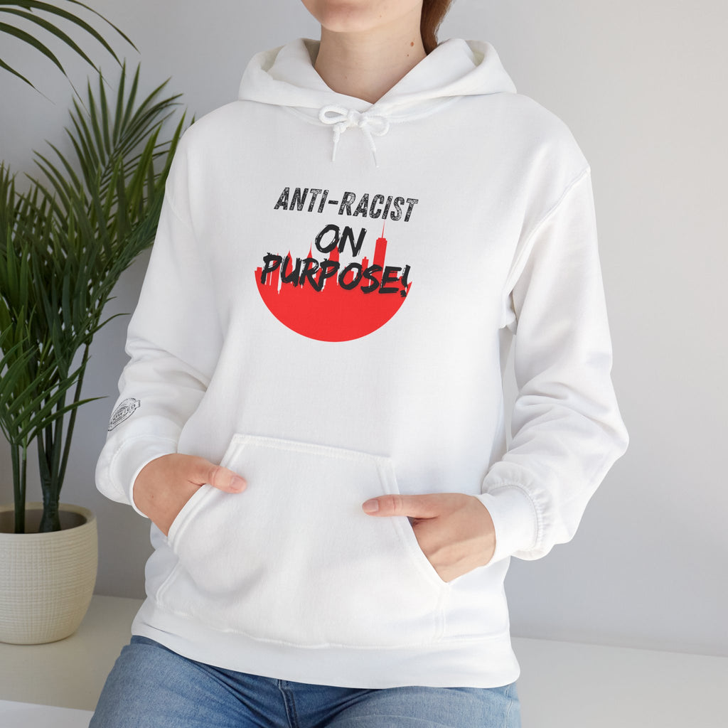 Anti-Racist On Purpose Hoodie — Social Justice Statement Pullover