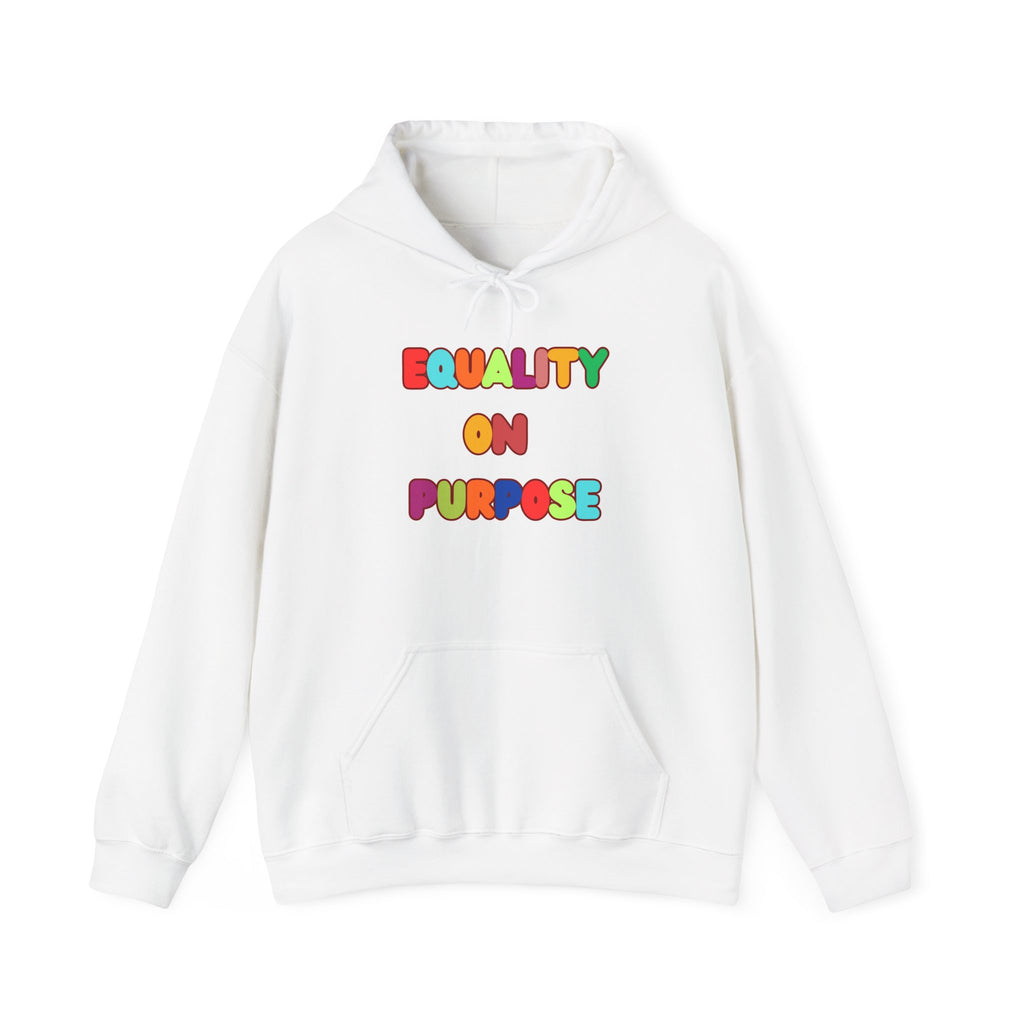 Equality On Purpose Hoodie — Colorful Pride Message Pullover