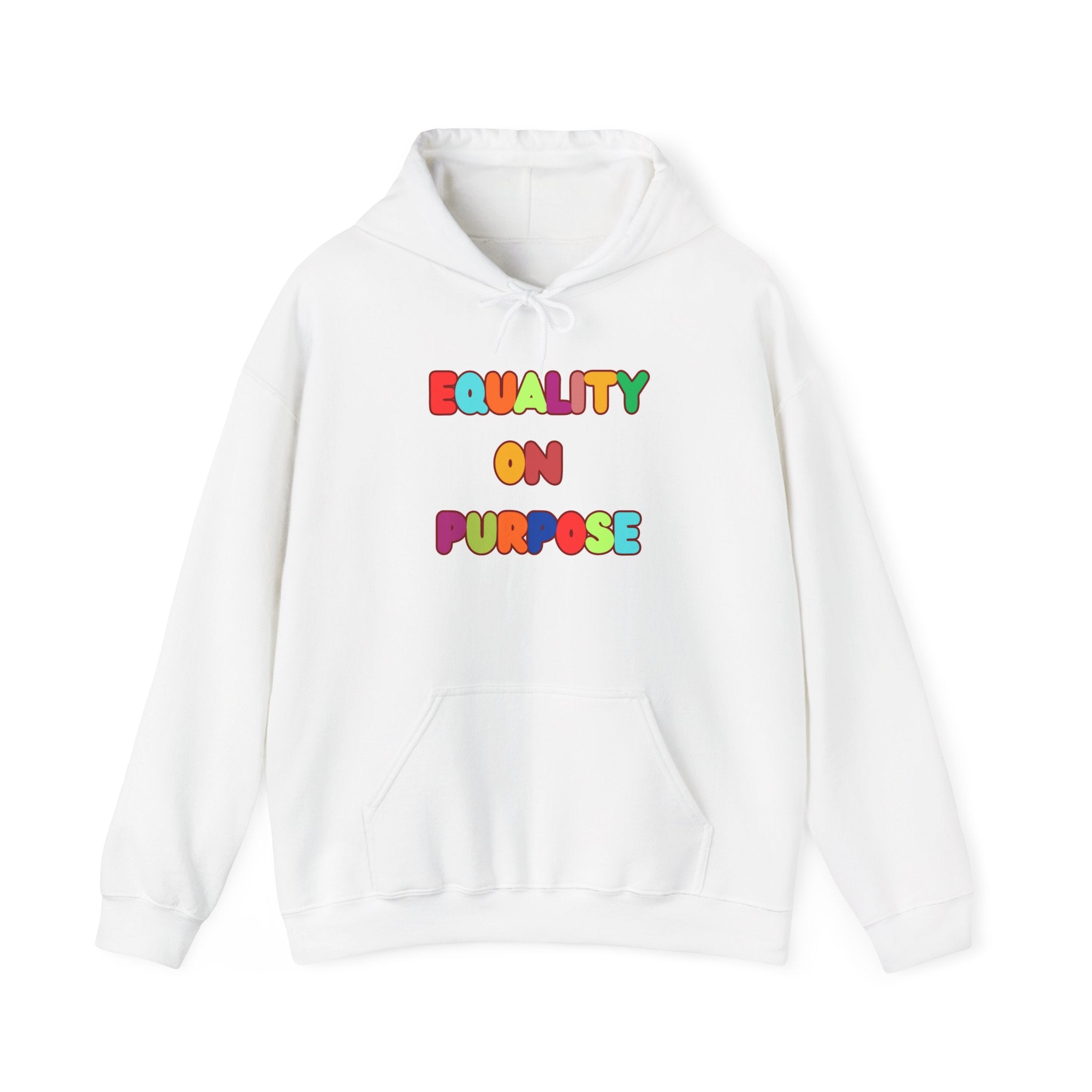 Equality On Purpose Hoodie — Colorful Pride Message Pullover