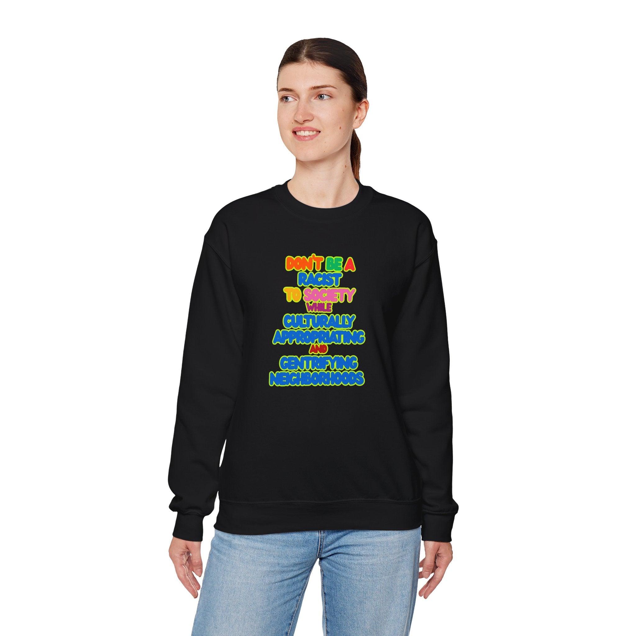 "Don’t Be a Racist to Society" Sweatshirt
