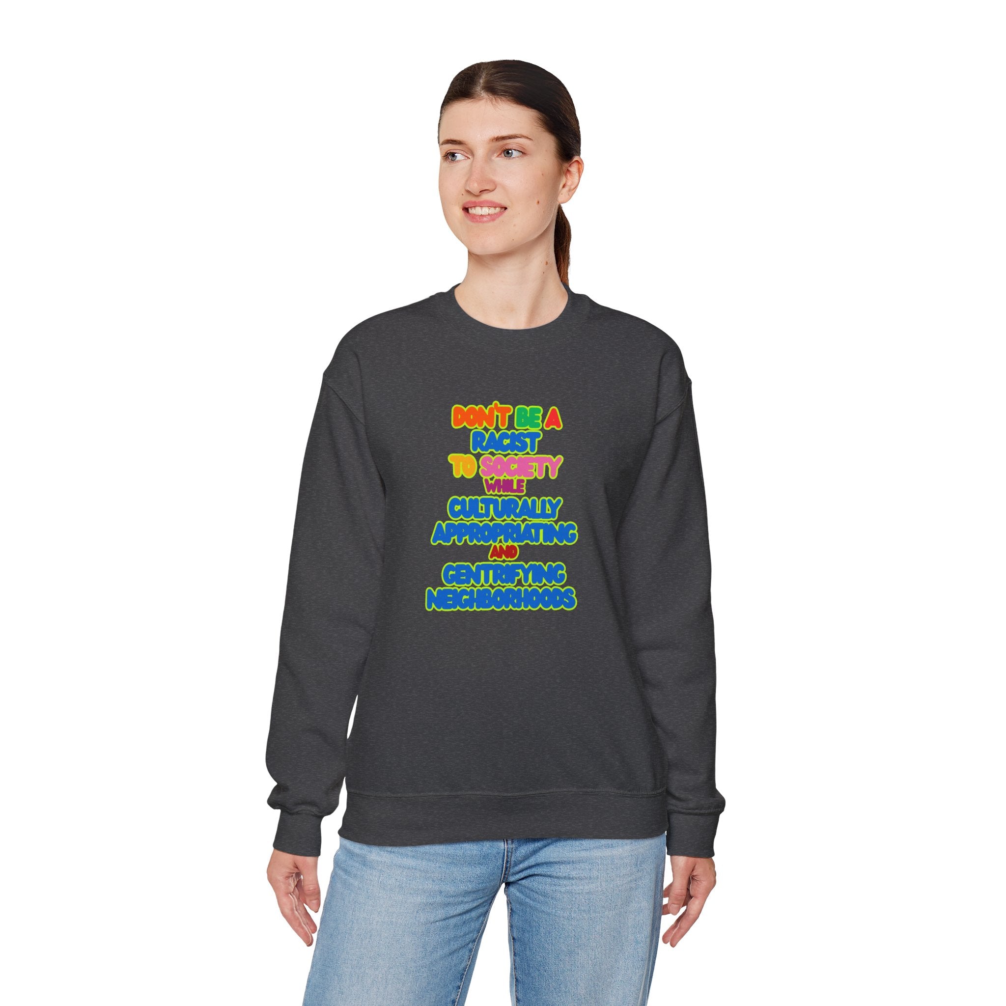 "Don’t Be a Racist to Society" Sweatshirt