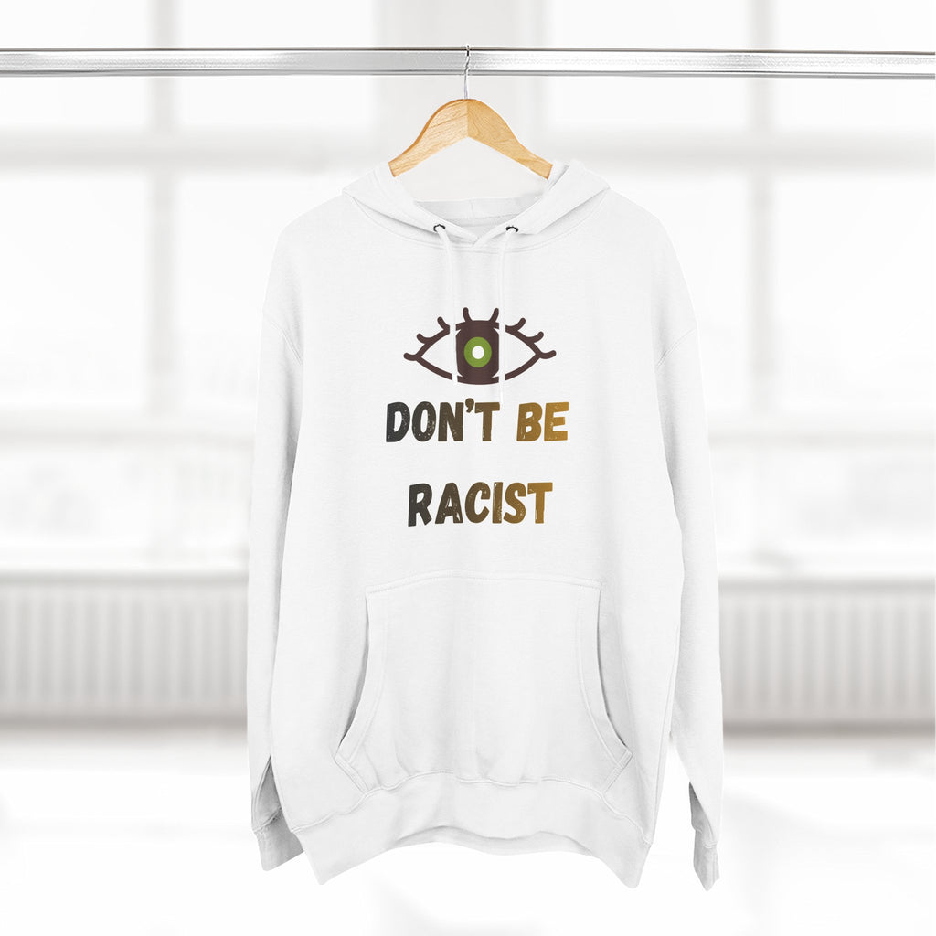 Don't Be Racist Hooded Sweatshirt