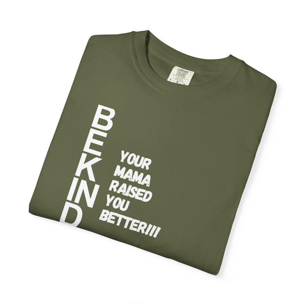 T-Shirt — "Be Kind: Your Mama Raised You Better" Graphic Tee