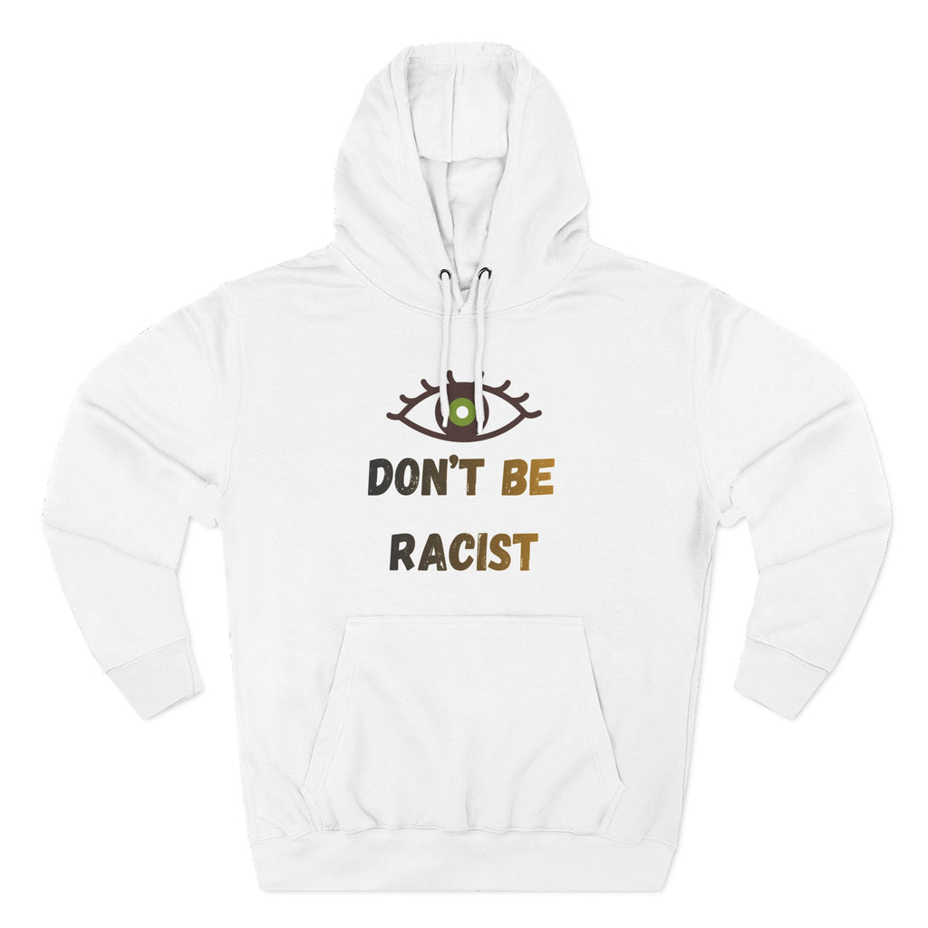Don't Be Racist Hooded Sweatshirt