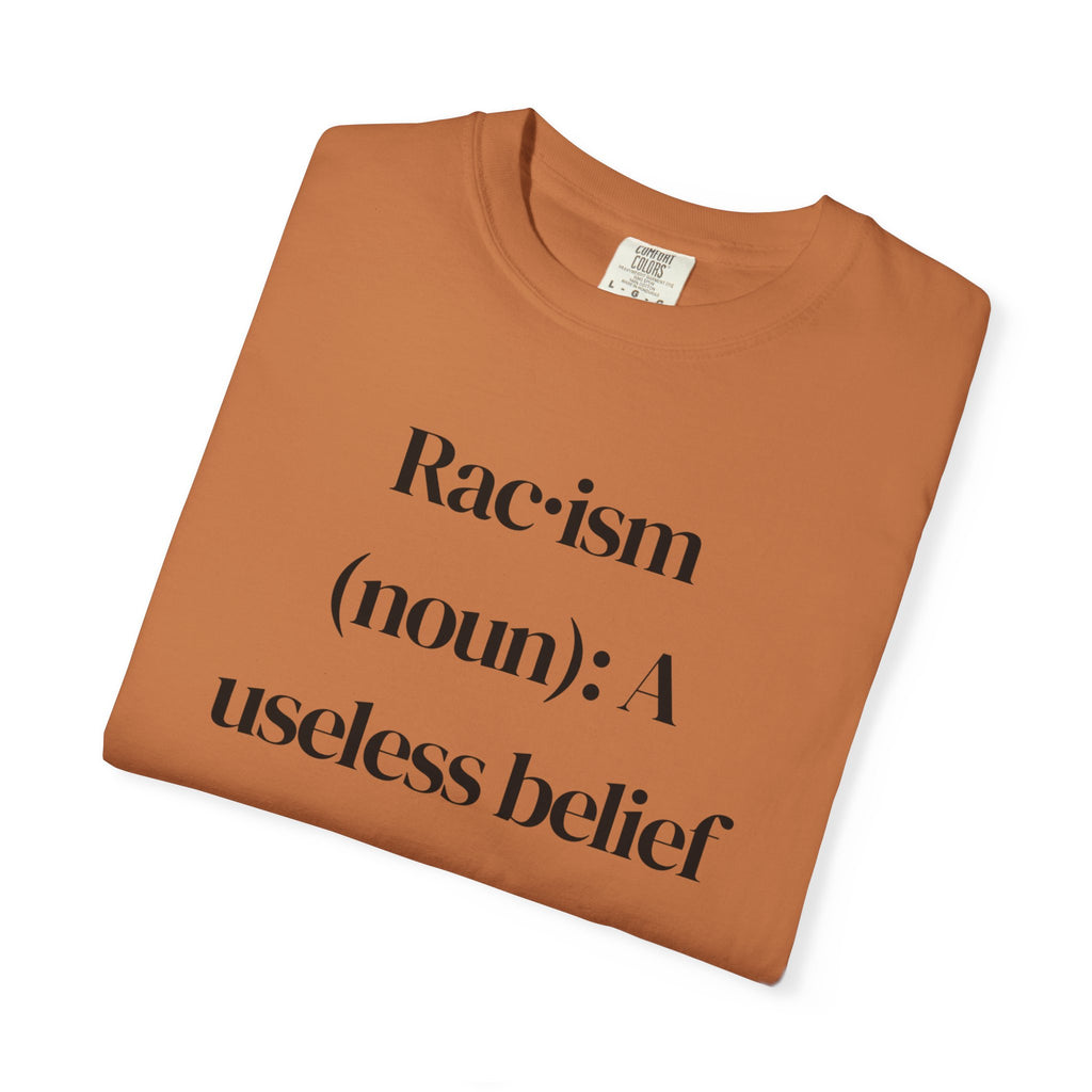 Anti-Racism Definition T-Shirt — “Rac·ism (noun): A useless belief system”