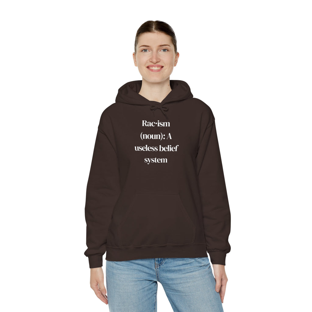 Anti-Racism Hoodie — “Racism (noun): A useless belief system” Statement Sweatshirt