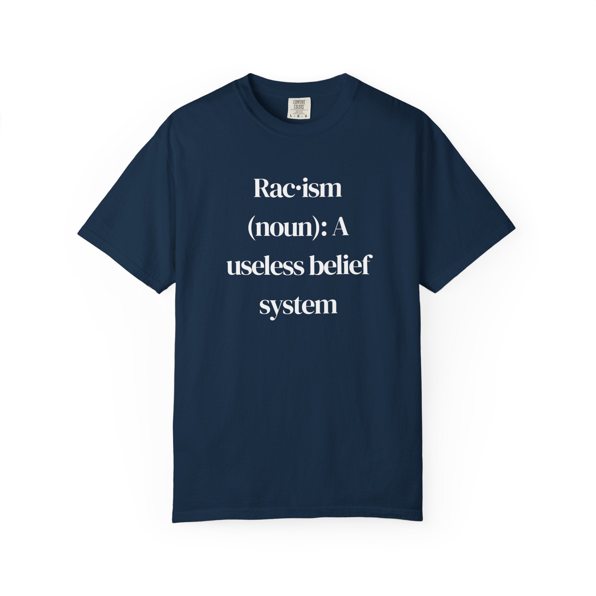 Anti-Racism Statement T-Shirt — "Rac·ism (noun): A useless belief system"