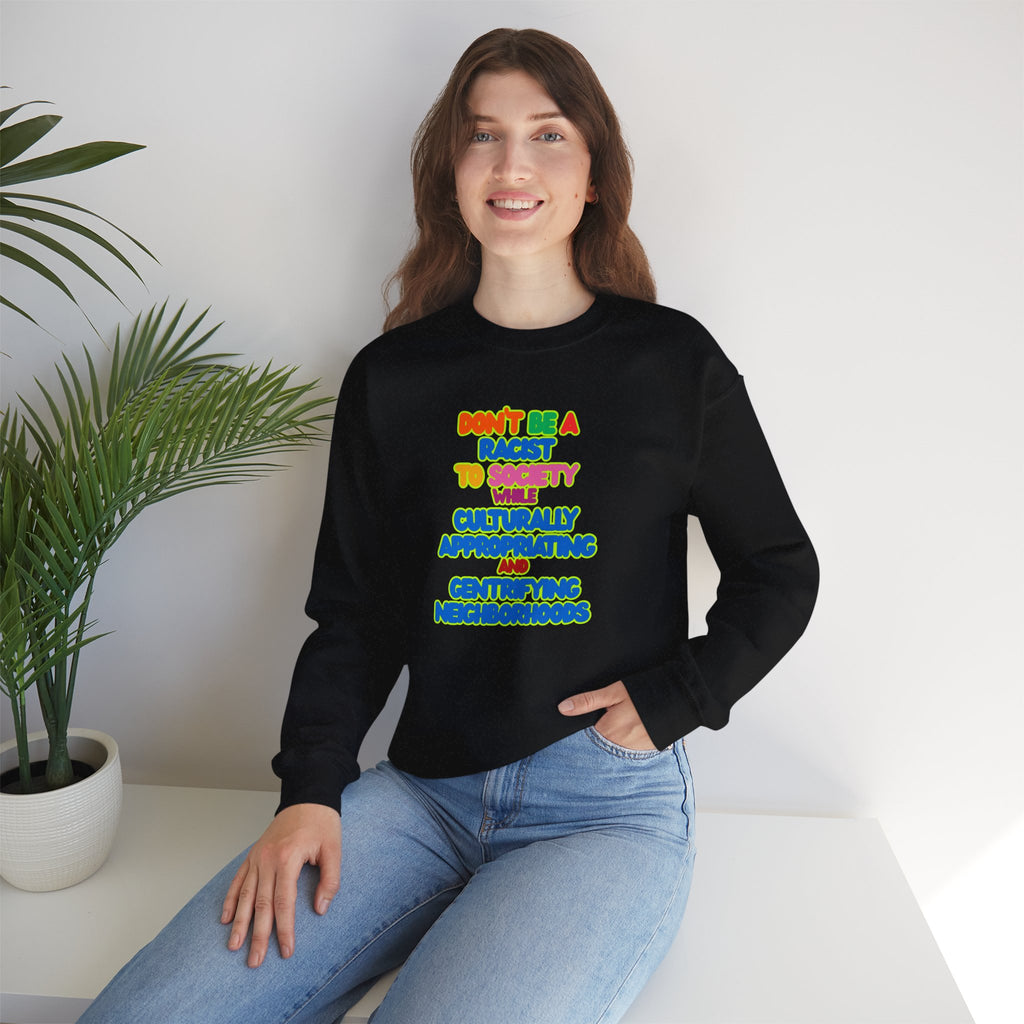 "Don’t Be a Racist to Society" Sweatshirt