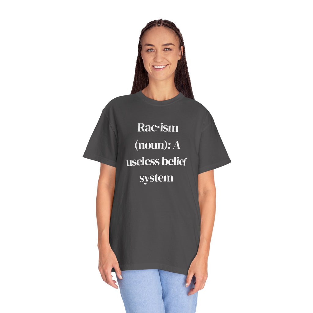 Anti-Racism Statement T-Shirt — "Rac·ism (noun): A useless belief system"