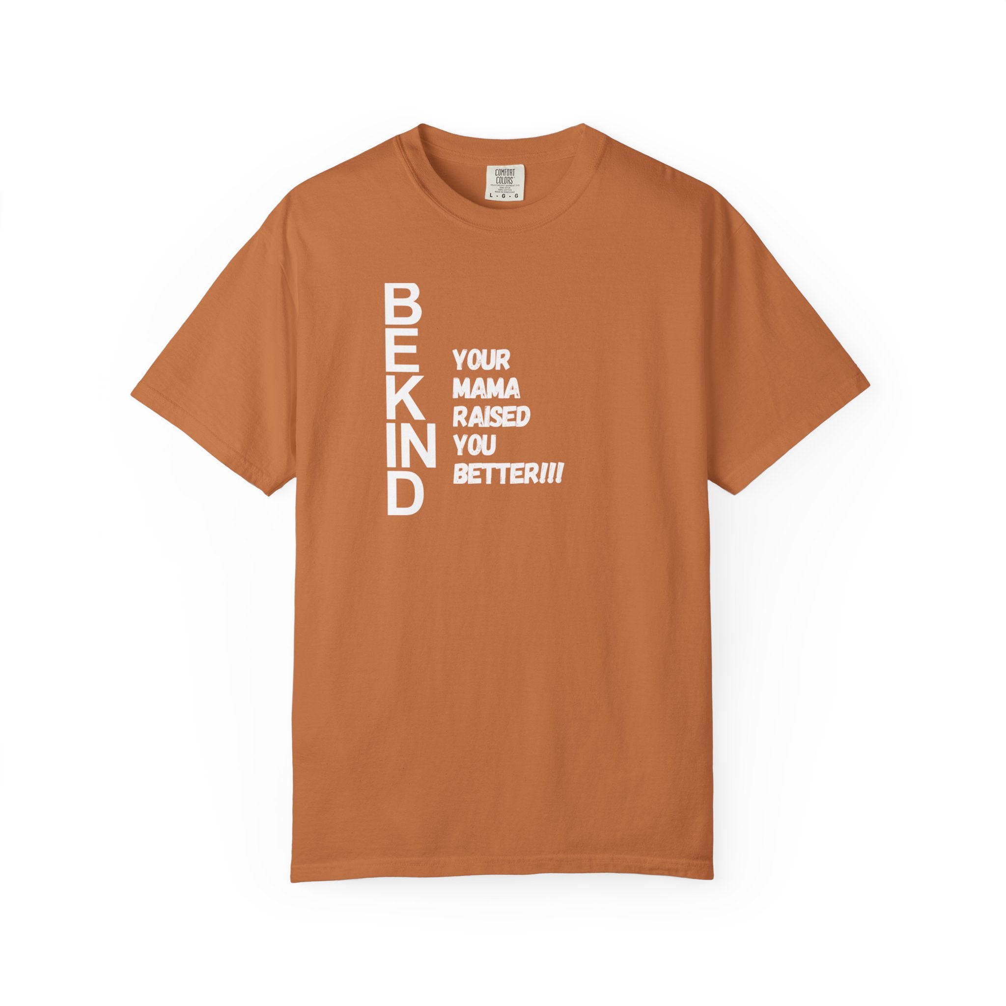 T-Shirt — "Be Kind: Your Mama Raised You Better" Graphic Tee