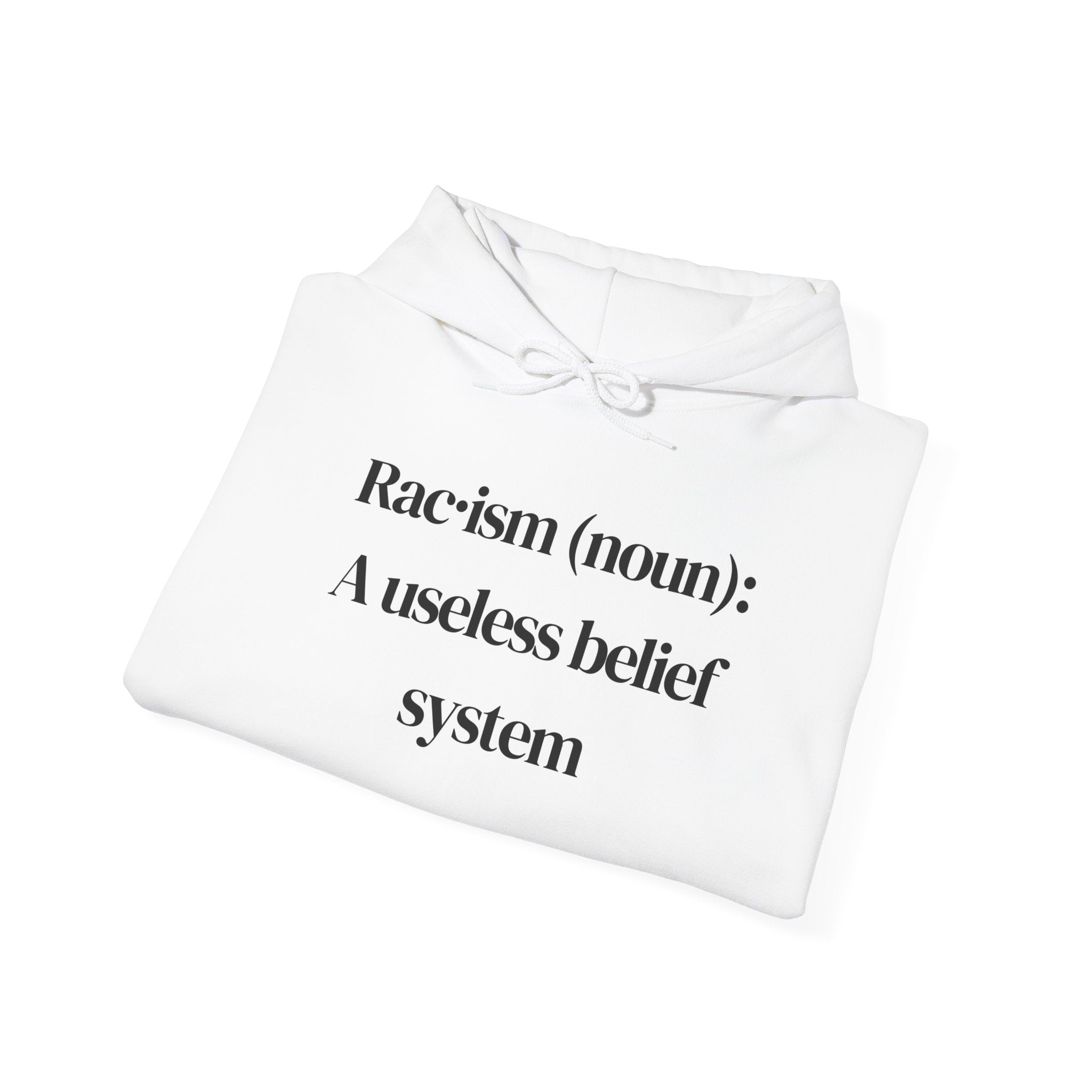 Anti-Racism Hoodie — "Racism (noun): A useless belief system" Statement Pullover